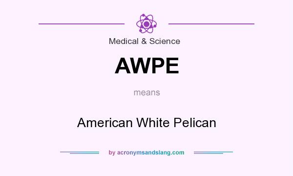 What does AWPE mean? It stands for American White Pelican