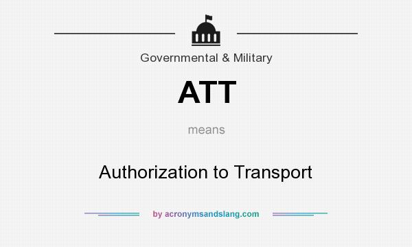 What does ATT mean? It stands for Authorization to Transport