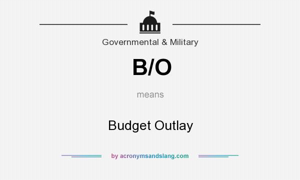 What does B/O mean? It stands for Budget Outlay