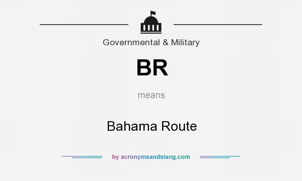 What does BR mean? It stands for Bahama Route