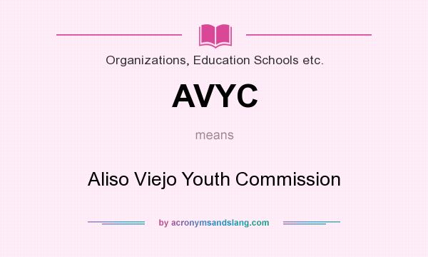 What does AVYC mean? It stands for Aliso Viejo Youth Commission