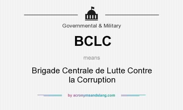 What does BCLC mean? It stands for Brigade Centrale de Lutte Contre la Corruption