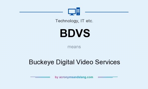 What does BDVS mean? It stands for Buckeye Digital Video Services