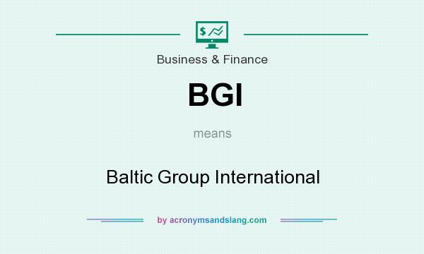 What does BGI mean? It stands for Baltic Group International