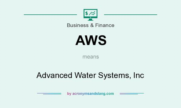 What does AWS mean? It stands for Advanced Water Systems, Inc