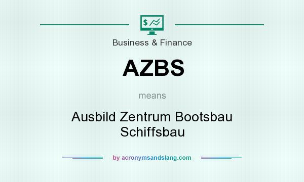 What does AZBS mean? It stands for Ausbild Zentrum Bootsbau Schiffsbau