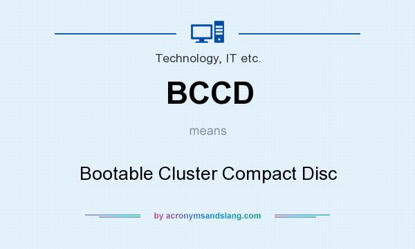 What does BCCD mean? It stands for Bootable Cluster Compact Disc