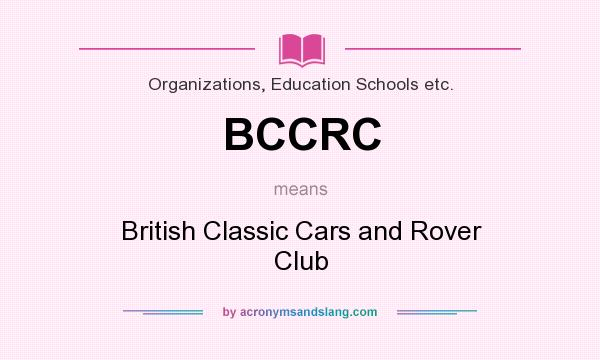 What does BCCRC mean? It stands for British Classic Cars and Rover Club