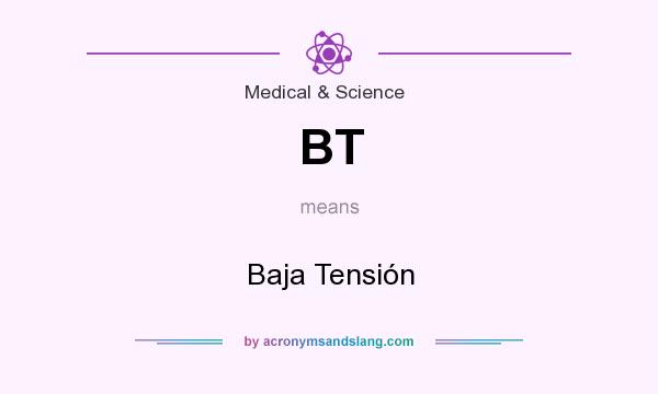 What does BT mean? It stands for Baja Tensión