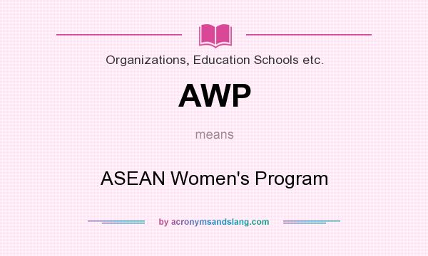 What does AWP mean? It stands for ASEAN Women`s Program