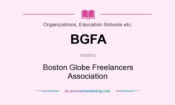 What does BGFA mean? It stands for Boston Globe Freelancers Association
