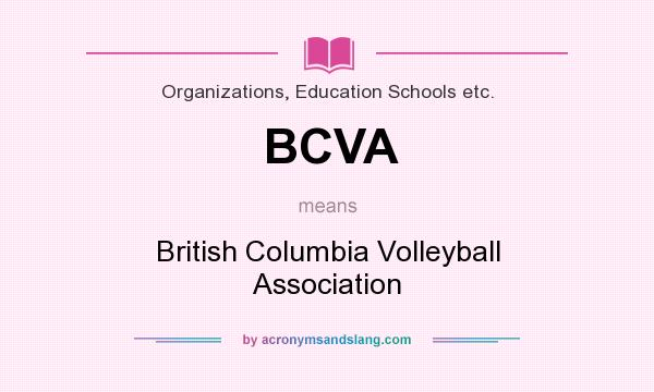 What does BCVA mean? It stands for British Columbia Volleyball Association