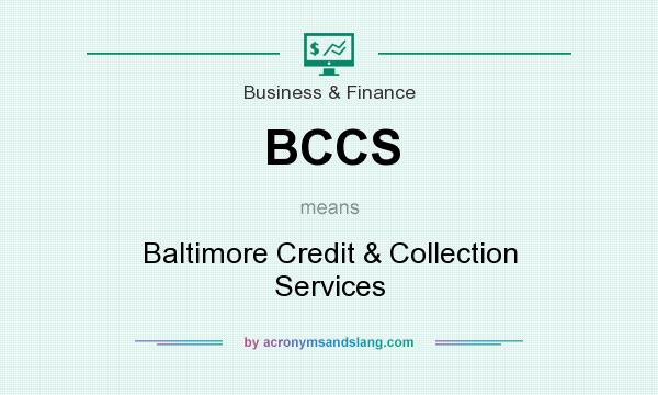What does BCCS mean? It stands for Baltimore Credit & Collection Services