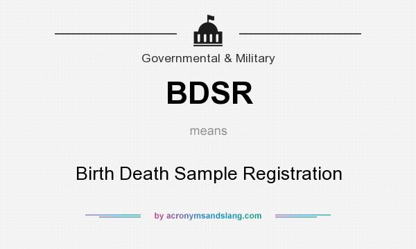 What does BDSR mean? It stands for Birth Death Sample Registration