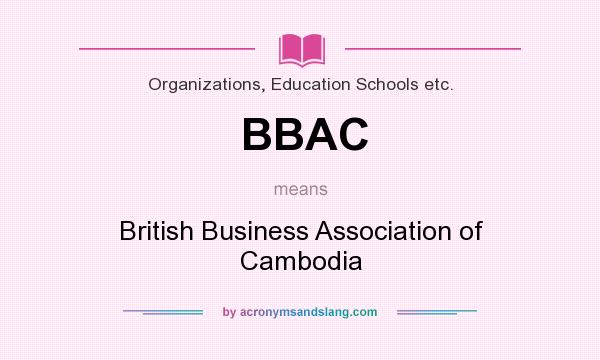 What does BBAC mean? It stands for British Business Association of Cambodia