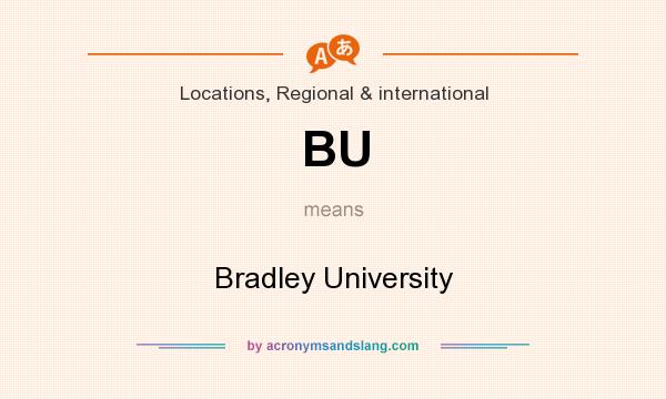 What does BU mean? It stands for Bradley University