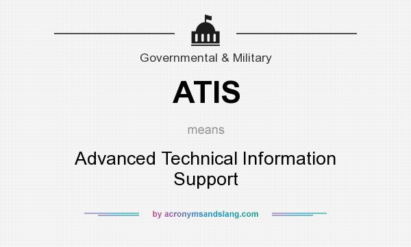 What does ATIS mean? It stands for Advanced Technical Information Support