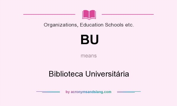 What does BU mean? It stands for Biblioteca Universitária