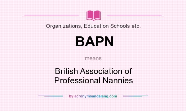 What does BAPN mean? It stands for British Association of Professional Nannies
