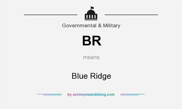 What does BR mean? It stands for Blue Ridge