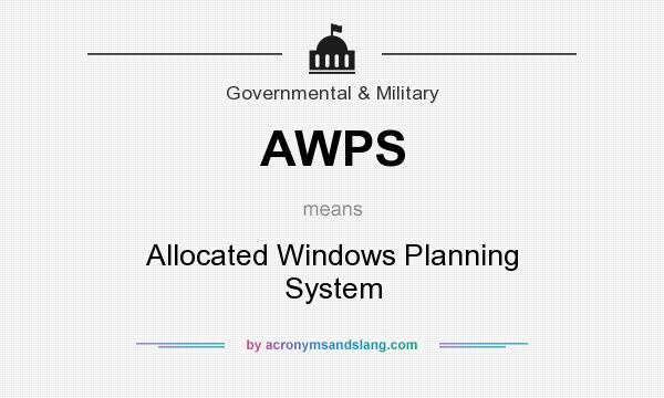 What does AWPS mean? It stands for Allocated Windows Planning System