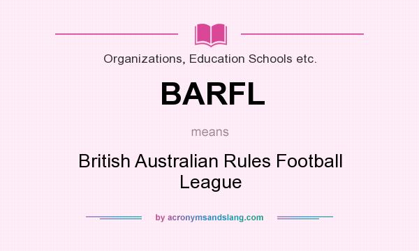 What does BARFL mean? It stands for British Australian Rules Football League