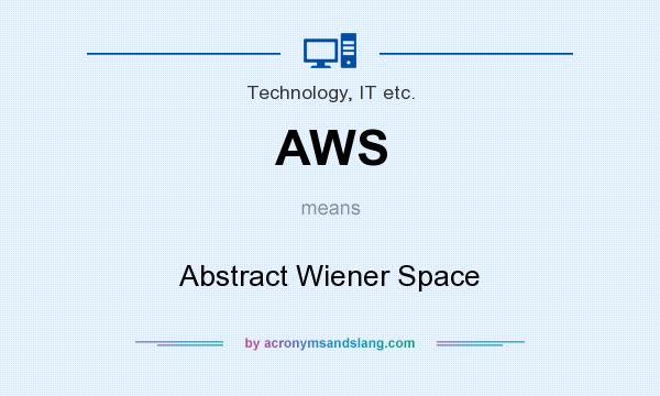 What does AWS mean? It stands for Abstract Wiener Space