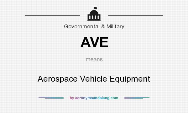What does AVE mean? It stands for Aerospace Vehicle Equipment