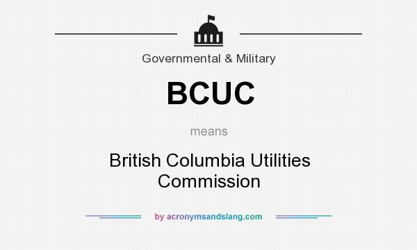 What does BCUC mean? It stands for British Columbia Utilities Commission