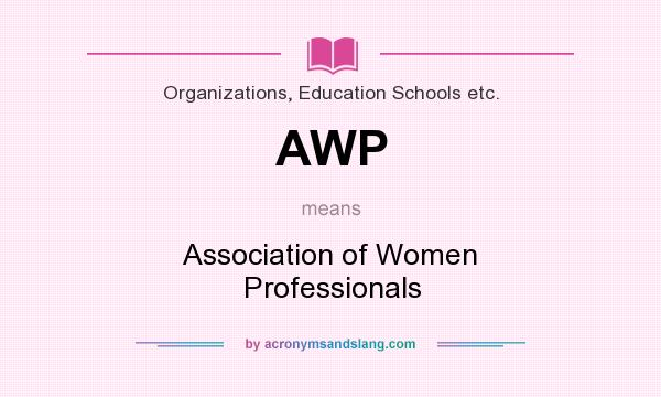 What does AWP mean? It stands for Association of Women Professionals