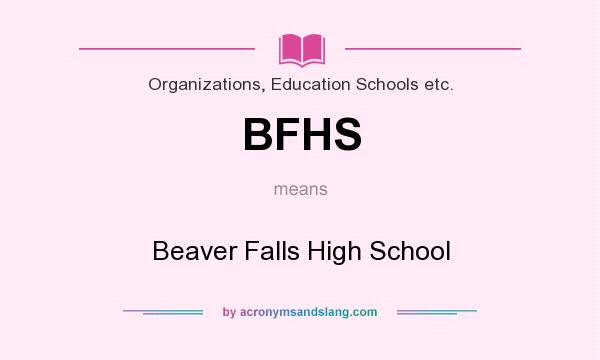 What does BFHS mean? It stands for Beaver Falls High School