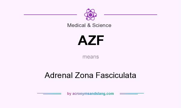 What does AZF mean? It stands for Adrenal Zona Fasciculata