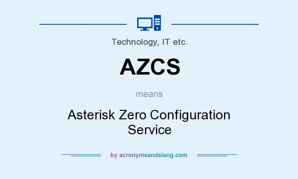 What does AZCS mean? It stands for Asterisk Zero Configuration Service