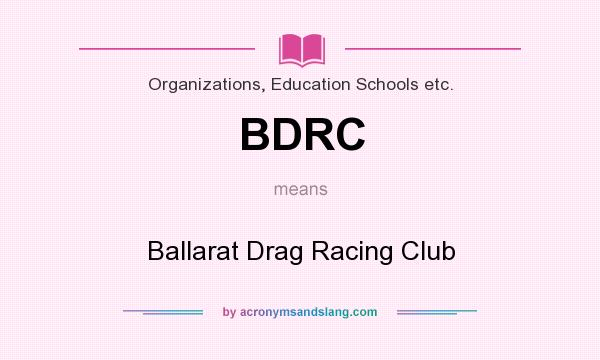 What does BDRC mean? It stands for Ballarat Drag Racing Club
