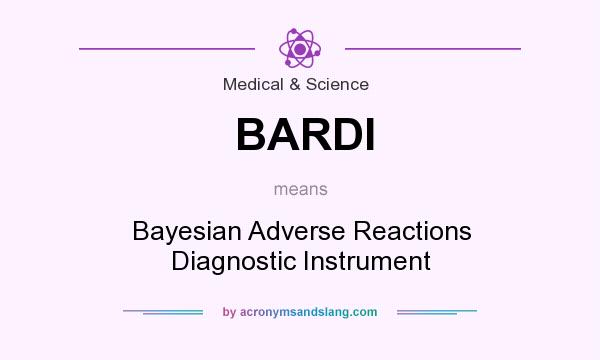 What does BARDI mean? It stands for Bayesian Adverse Reactions Diagnostic Instrument