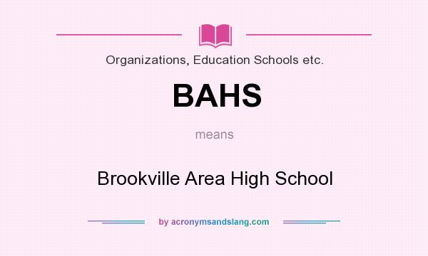 What does BAHS mean? It stands for Brookville Area High School