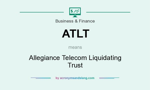 What does ATLT mean? It stands for Allegiance Telecom Liquidating Trust