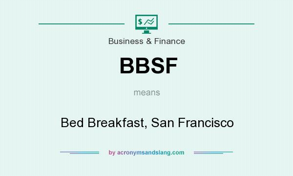 What does BBSF mean? It stands for Bed Breakfast, San Francisco