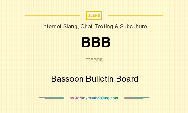 What does BBB mean? It stands for Bassoon Bulletin Board
