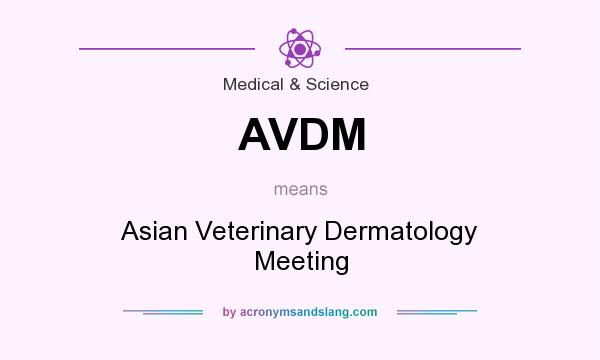 What does AVDM mean? It stands for Asian Veterinary Dermatology Meeting