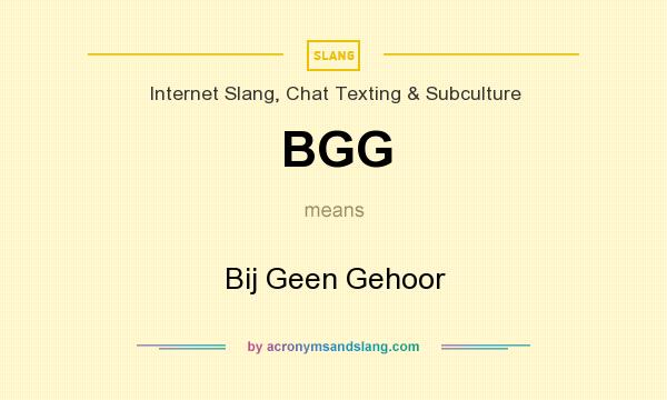What does BGG mean? It stands for Bij Geen Gehoor