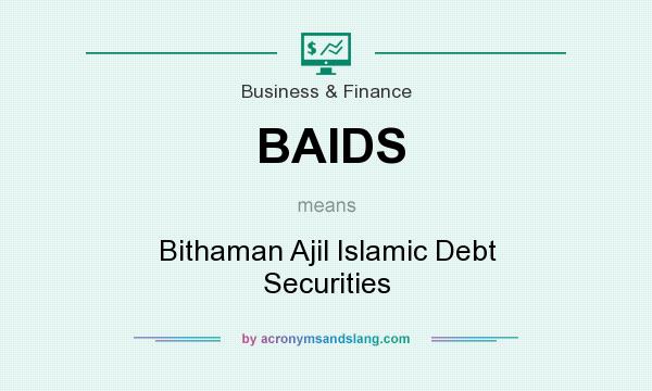 What does BAIDS mean? It stands for Bithaman Ajil Islamic Debt Securities