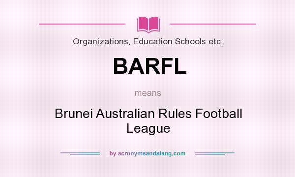 What does BARFL mean? It stands for Brunei Australian Rules Football League