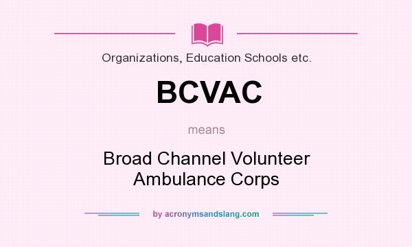 What does BCVAC mean? It stands for Broad Channel Volunteer Ambulance Corps