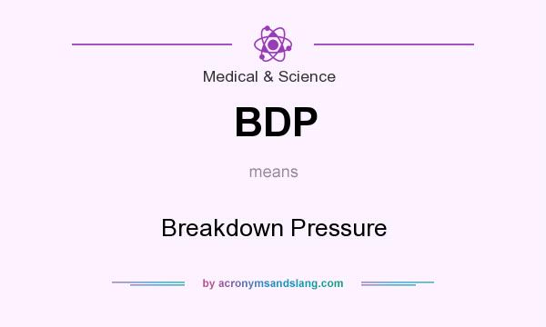 What does BDP mean? It stands for Breakdown Pressure
