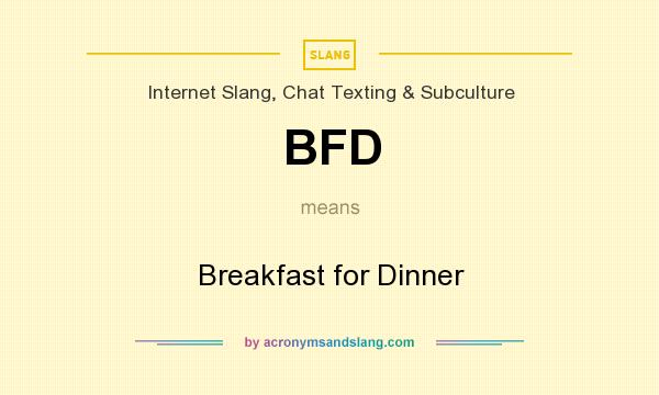 What does BFD mean? It stands for Breakfast for Dinner