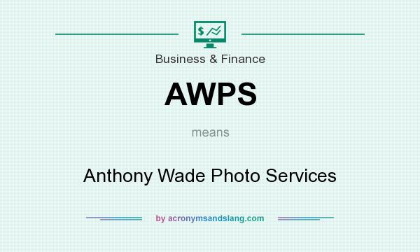 What does AWPS mean? It stands for Anthony Wade Photo Services