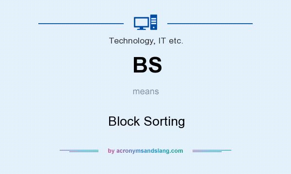 What does BS mean? It stands for Block Sorting