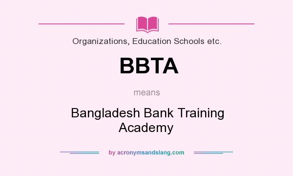What does BBTA mean? It stands for Bangladesh Bank Training Academy