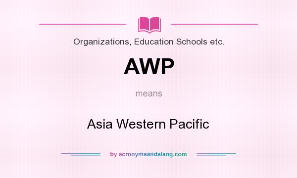 What does AWP mean? It stands for Asia Western Pacific